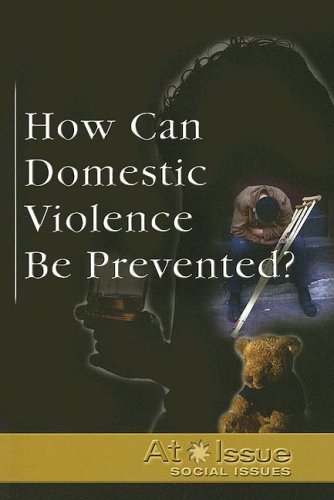How Can Domestic Violence Be Prevented?   2006 9780737723793 Front Cover