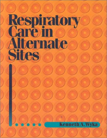 Respiratory Care in Alternative Sites  1st 1998 9780827376793 Front Cover