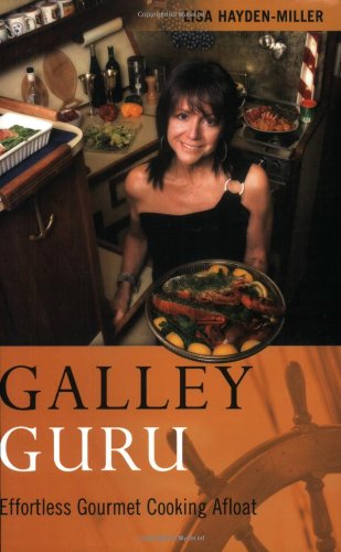 Galley Guru Effortless Gourmet Cooking Afloat  2008 9780939837793 Front Cover