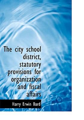 City School District, Statutory Provisions for Organization and Fiscal Affairs N/A 9781113977793 Front Cover