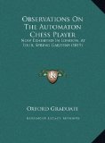 Observations on the Automaton Chess Player Now Exhibited in London, at Four, Spring Gardens (1819) N/A 9781169516793 Front Cover