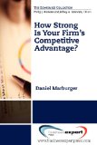 How Strong Is Your Firm's Competitive Advantage?   2013 9781606493793 Front Cover