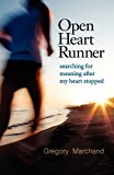 Open Heart Runner Searching for Meaning after My Heart Stopped N/A 9781897435793 Front Cover