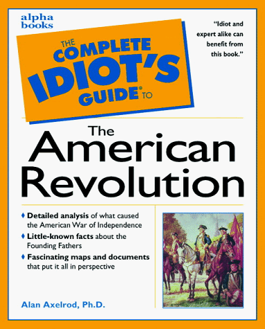 Complete Idiot's Guide to the American Revolution   1999 9780028633794 Front Cover