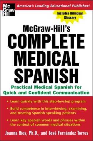 McGraw-Hill's Complete Medical Spanish A Practical Course for Quick and Confident Communication 2nd 2004 (Revised) 9780071439794 Front Cover