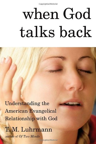 When God Talks Back Understanding the American Evangelical Relationship with God  2012 9780307264794 Front Cover