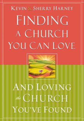 Finding a Church You Can Love and Loving the Church You've Found   2003 9780310246794 Front Cover
