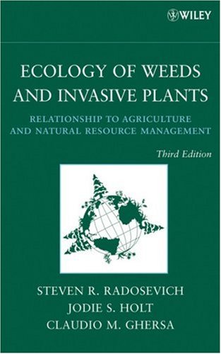 Ecology of Weeds and Invasive Plants Relationship to Agriculture and Natural Resource Management 3rd 2007 (Revised) 9780471767794 Front Cover