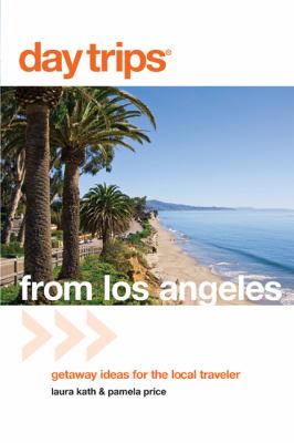 Day Tripsï¿½ from Los Angeles Getaway Ideas for the Local Traveler N/A 9780762760794 Front Cover