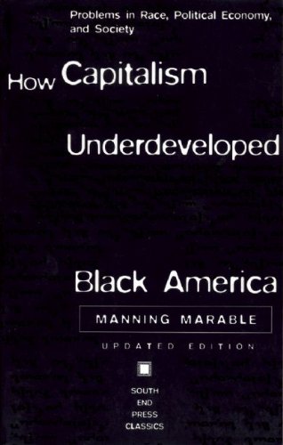 How Capitalism Underdeveloped Black America Problems in Race, Political Economy, and Society 2nd 1999 (Revised) 9780896085794 Front Cover