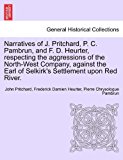 Narratives of J Pritchard, P C Pambrun, and F D Heurter, Respecting the Aggressions of the North-West Company, Against the Earl of Selkirk's Sett  N/A 9781241172794 Front Cover