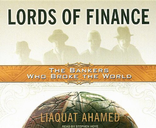 Lords of Finance: The Bankers Who Broke the World  2009 9781400111794 Front Cover