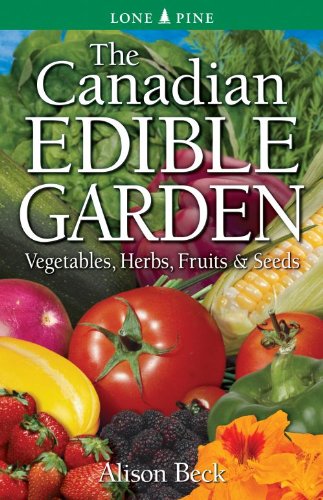 Canadian Edible Garden Vegetables, Herbs, Fruits and Seeds  2007 9781551055794 Front Cover