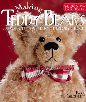 Making Teddy Bears Projects, Patterns, History, Lore  2003 9781579903794 Front Cover