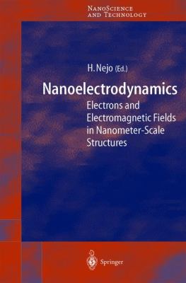 Nanoelectrodynamics Electrons and Electromagnetic Fields in Nanometer-Scale Structures  2003 9783642076794 Front Cover