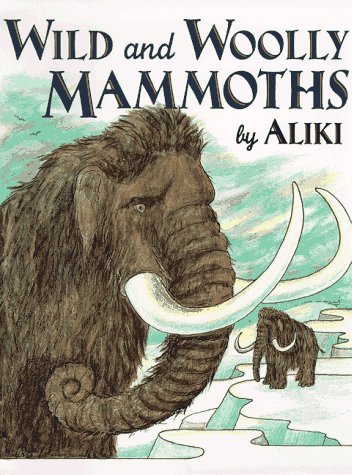 Wild and Woolly Mammoths Revised Edition 2nd (Revised) 9780064461795 Front Cover