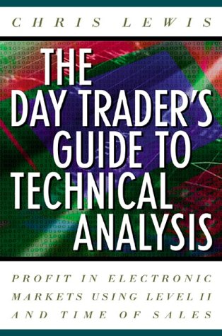 Day Trader's Guide to Technical Analysis : How to Use Chart Patterns, Level II, and Time of Sales to Profit in Electronic Markets 1st 2001 9780071359795 Front Cover