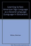 Learning to See Teaching American Sign Language As a Second Language N/A 9780135246795 Front Cover