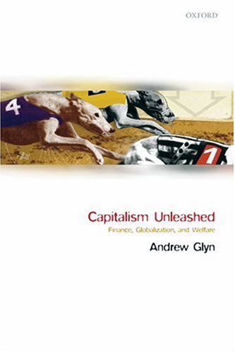 Capitalism Unleashed Finance, Globalization, and Welfare  2007 9780199226795 Front Cover