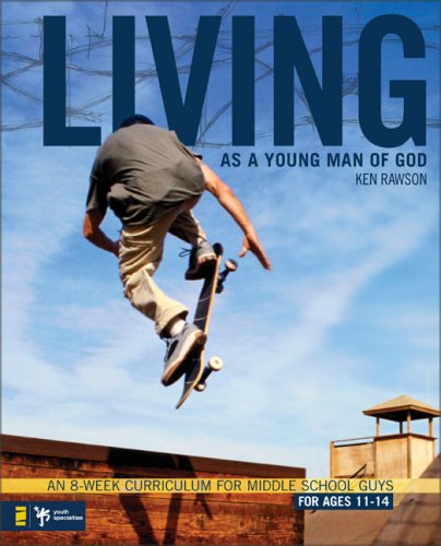 Living As a Young Man of God An 8-Week Curriculum for Middle School Guys, for Ages 11-14  2008 9780310278795 Front Cover