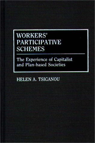 Workers' Participative Schemes The Experience of Capitalist and Plan-Based Societies  1991 9780313264795 Front Cover