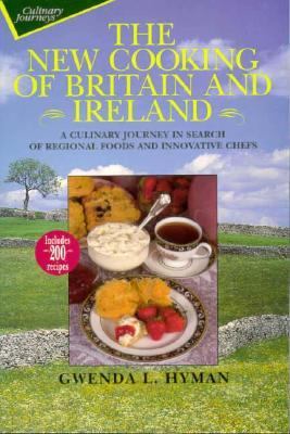 New Cooking of Britain and Ireland A Culinary Journey in Search of Regional Foods and Innovative Chefs  1995 9780471012795 Front Cover