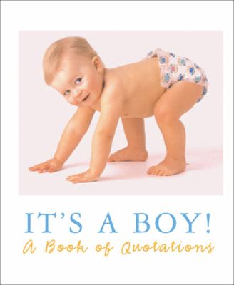 It's a Boy! A Book of Quotations  2001 9780740714795 Front Cover