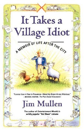 It Takes a Village Idiot A Memoir of Life after the City  2002 9780743218795 Front Cover