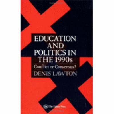 Education and Politics for the Nineteen Nineties Conflict or Consensus?  1992 9780750700795 Front Cover