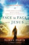 Face to Face with Jesus A Former Muslim's Extraordinary Journey to Heaven and Encounter with the God of Love  2014 9780800795795 Front Cover