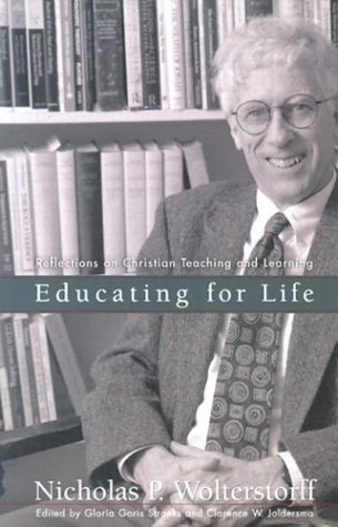 Educating for Life Reflections on Christian Teaching and Learning  2002 9780801024795 Front Cover