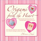 Origami from the Heart Kit Use Origami to Craft and Unique, Personalized Greeting Cards!: Kit with Origami Book, 16 Projects and 48 Origami Papers  2007 9780804838795 Front Cover