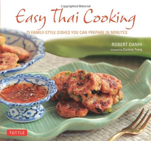 Easy Thai Cooking 75 Family-Style Dishes You Can Prepare in Minutes  2012 9780804841795 Front Cover