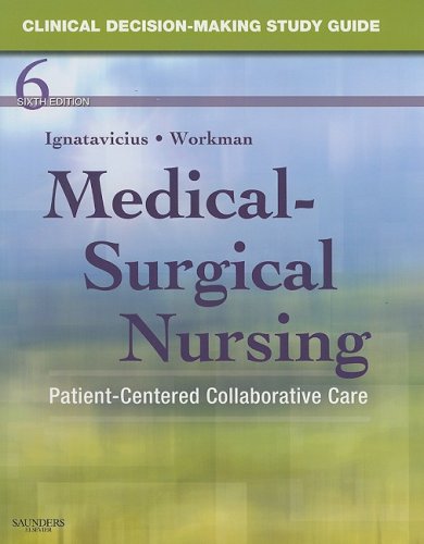 Clinical Decision-Making Study Guide for Medical-Surgical Nursing Patient-Centered Collaborative Care 6th 2009 9781416054795 Front Cover