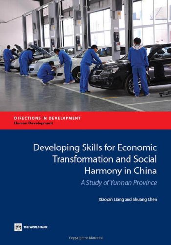 Developing Skills for Economic Transformation and Social Harmony in China: A Study of Yunnan Province  2013 9781464800795 Front Cover