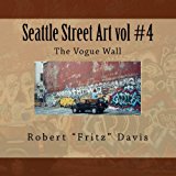 Seattle Street Art Vol #4 the Vogue Wall  N/A 9781477514795 Front Cover