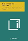 Student's Pestalozzi A Short Account of His Life and System N/A 9781494005795 Front Cover