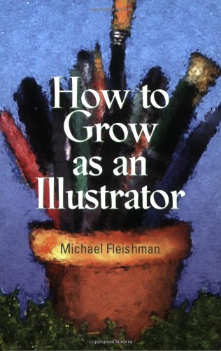 How to Grow As an Illustrator   2007 9781581154795 Front Cover