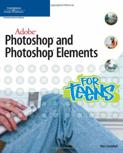 Adobe Photoshop and Photoshop Elements for Teens   2007 9781598633795 Front Cover