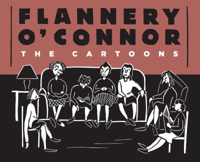 Flannery O'Connor - The Cartoons   2012 9781606994795 Front Cover