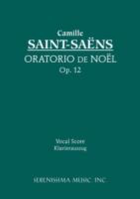 Oratorio de Noel, Op. 12 Vocal Score  2008 9781932419795 Front Cover