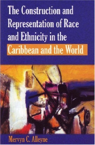 Construction and Representation of Race and Ethnicity in the Caribbean and the World  N/A 9789766401795 Front Cover