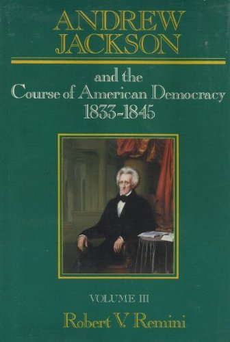Andrew Jackson and the Course of American Democracy 1833-1845  1984 9780060152796 Front Cover