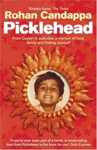 Picklehead From Ceylon to Suburbia; a Memoir of Food, Family and Finding Yourself  2007 9780091897796 Front Cover