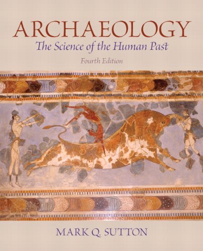 Archaeology The Science of the Human Past 4th 2013 (Revised) 9780205881796 Front Cover