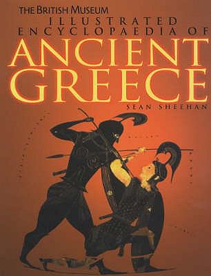 The British Museum Illustrated Encyclopaedia of Ancient Greece (British Museum Illustrated Encyclopedias & Atlas) N/A 9780714121796 Front Cover