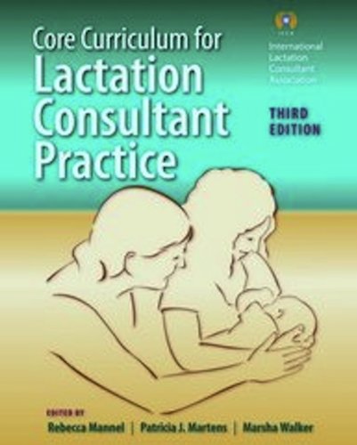 Core Curriculum for Lactation Consultant Practice  3rd 2013 9780763798796 Front Cover