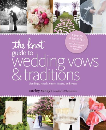 Knot Guide to Wedding Vows and Traditions [Revised Edition] Readings, Rituals, Music, Dances, and Toasts  2013 9780770433796 Front Cover
