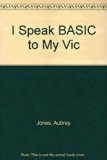I Speak BASIC to My VIC  1983 9780810461796 Front Cover