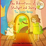 Adventures of Starlight and Sunny The Secret Valley , Book 2, How to Be Happy. to Find Inner Beauty and Peace, with Positive Conscious Morals, P N/A 9780991951796 Front Cover